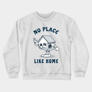 No Place Like Home Crewneck Sweatshirt